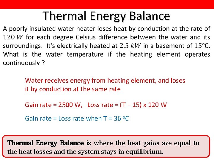 Thermal Energy Balance Water receives energy from heating element, and loses it by conduction