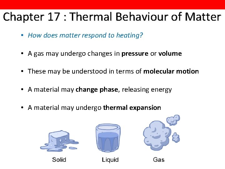 Chapter 17 : Thermal Behaviour of Matter • How does matter respond to heating?