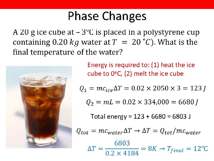 Phase Changes Energy is required to: (1) heat the ice cube to 0 o.