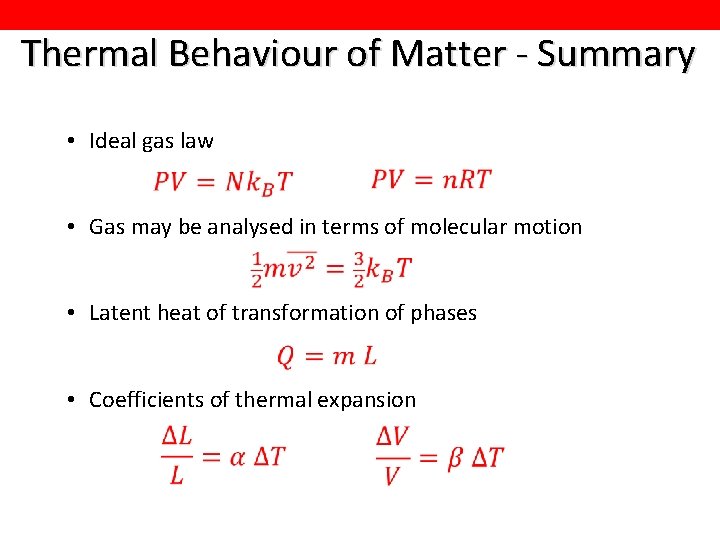 Thermal Behaviour of Matter - Summary • Ideal gas law • Gas may be