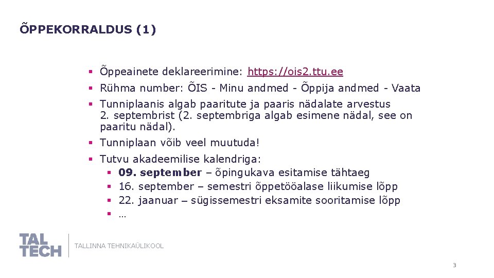 ÕPPEKORRALDUS (1) § Õppeainete deklareerimine: https: //ois 2. ttu. ee § Rühma number: ÕIS