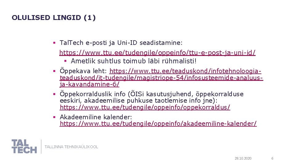 OLULISED LINGID (1) § Tal. Tech e-posti ja Uni-ID seadistamine: https: //www. ttu. ee/tudengile/oppeinfo/ttu-e-post-ja-uni-id/