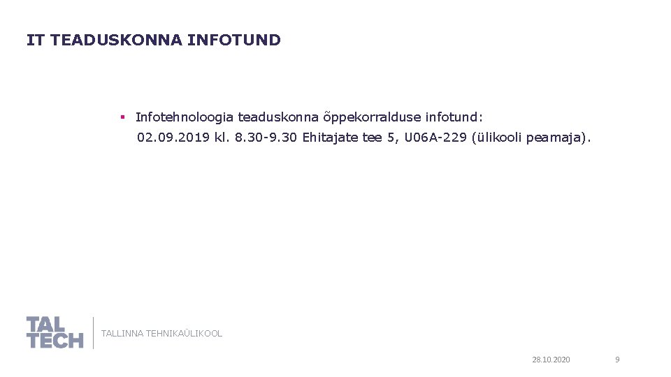 IT TEADUSKONNA INFOTUND § Infotehnoloogia teaduskonna õppekorralduse infotund: 02. 09. 2019 kl. 8. 30