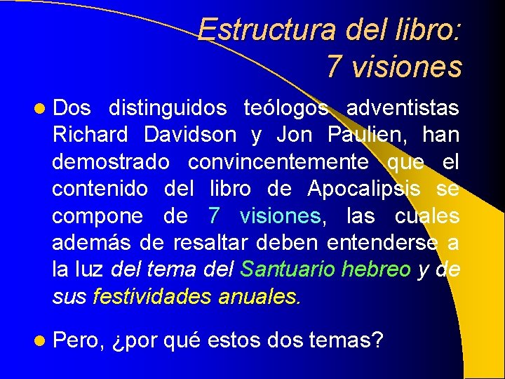 Estructura del libro: 7 visiones l Dos distinguidos teólogos adventistas Richard Davidson y Jon Estructura del libro: 7 visiones l Dos distinguidos teólogos adventistas Richard Davidson y Jon