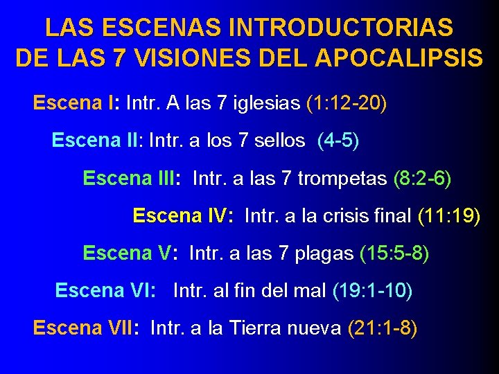 LAS ESCENAS INTRODUCTORIAS DE LAS 7 VISIONES DEL APOCALIPSIS Escena I: Intr. A las LAS ESCENAS INTRODUCTORIAS DE LAS 7 VISIONES DEL APOCALIPSIS Escena I: Intr. A las