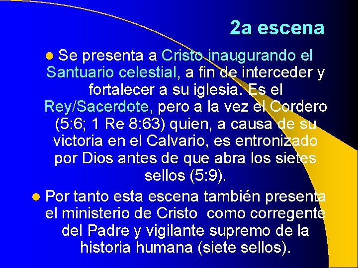 2 a escena l Se presenta a Cristo inaugurando el Santuario celestial, a fin 2 a escena l Se presenta a Cristo inaugurando el Santuario celestial, a fin