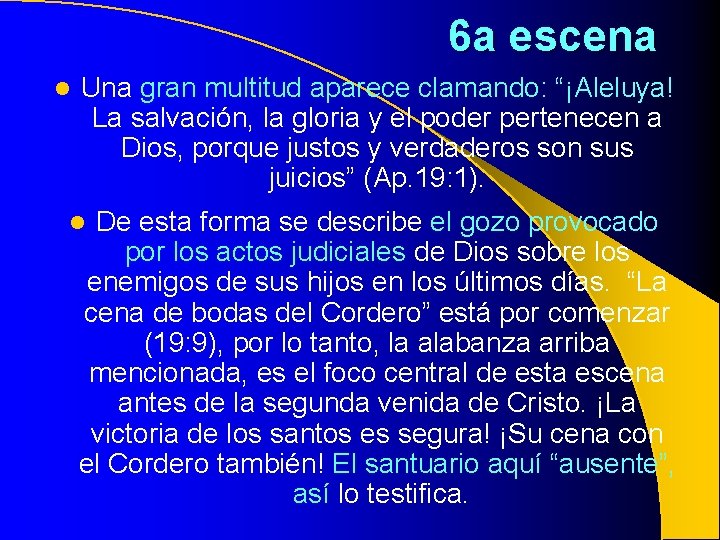 6 a escena l Una gran multitud aparece clamando: “¡Aleluya! La salvación, la gloria 6 a escena l Una gran multitud aparece clamando: “¡Aleluya! La salvación, la gloria