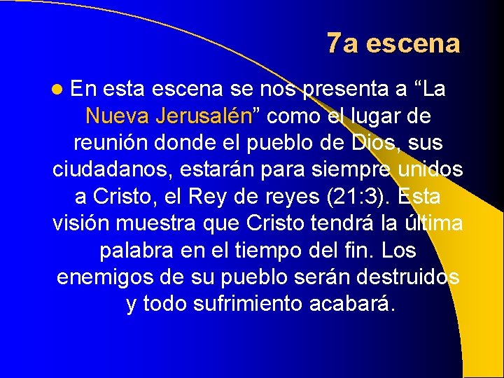 7 a escena l En esta escena se nos presenta a “La Nueva Jerusalén” 7 a escena l En esta escena se nos presenta a “La Nueva Jerusalén”