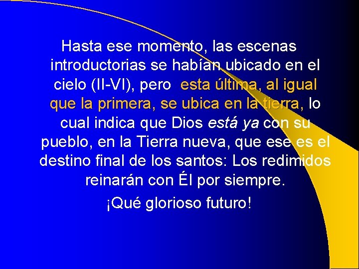 Hasta ese momento, las escenas introductorias se habían ubicado en el cielo (II-VI), pero Hasta ese momento, las escenas introductorias se habían ubicado en el cielo (II-VI), pero