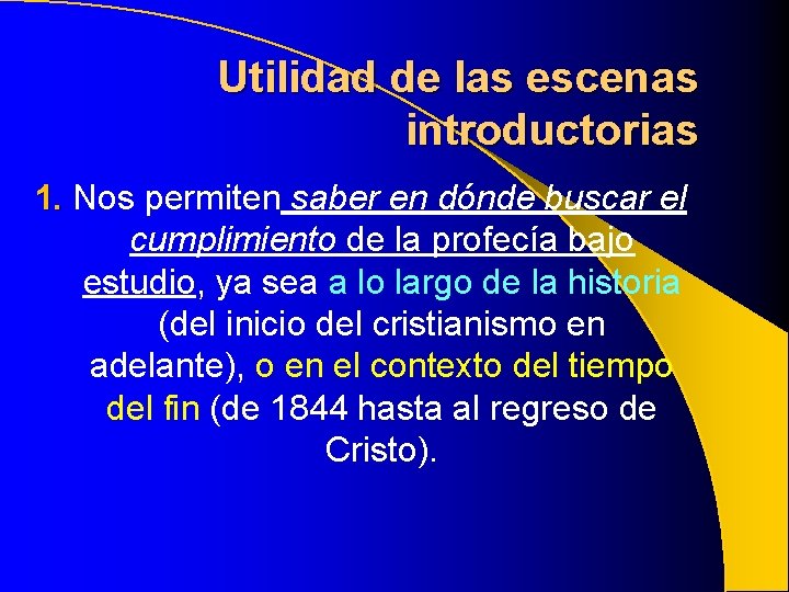 Utilidad de las escenas introductorias 1. Nos permiten saber en dónde buscar el cumplimiento Utilidad de las escenas introductorias 1. Nos permiten saber en dónde buscar el cumplimiento