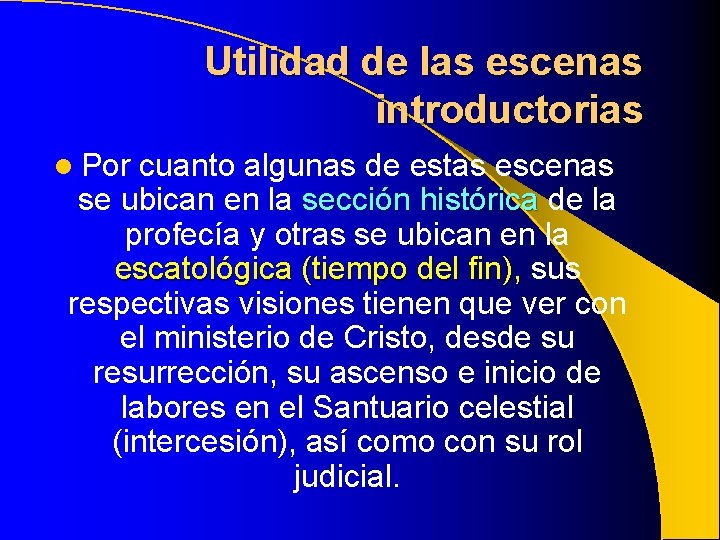 Utilidad de las escenas introductorias l Por cuanto algunas de estas escenas se ubican Utilidad de las escenas introductorias l Por cuanto algunas de estas escenas se ubican