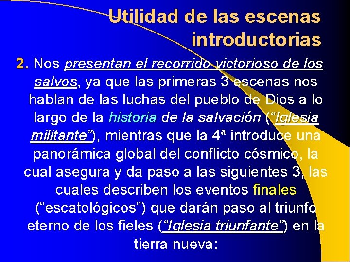 Utilidad de las escenas introductorias 2. Nos presentan el recorrido victorioso de los salvos, Utilidad de las escenas introductorias 2. Nos presentan el recorrido victorioso de los salvos,
