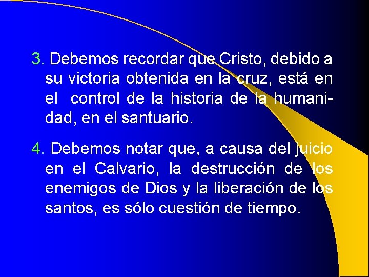 3. Debemos recordar que Cristo, debido a su victoria obtenida en la cruz, está 3. Debemos recordar que Cristo, debido a su victoria obtenida en la cruz, está