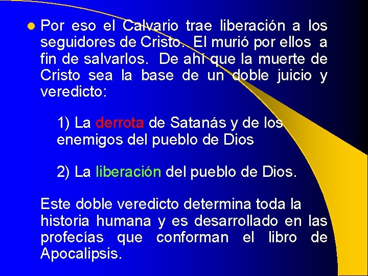 l Por eso el Calvario trae liberación a los seguidores de Cristo. El murió l Por eso el Calvario trae liberación a los seguidores de Cristo. El murió