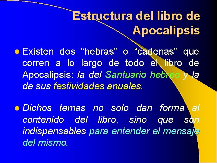 Estructura del libro de Apocalipsis l Existen dos “hebras” o “cadenas” que corren a Estructura del libro de Apocalipsis l Existen dos “hebras” o “cadenas” que corren a