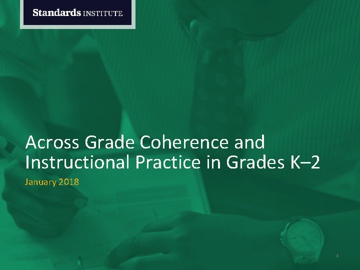 Across Grade Coherence and Instructional Practice in Grades K– 2 January 2018 1 