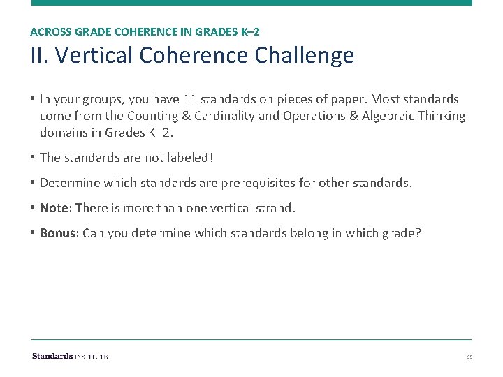 ACROSS GRADE COHERENCE IN GRADES K– 2 II. Vertical Coherence Challenge • In your