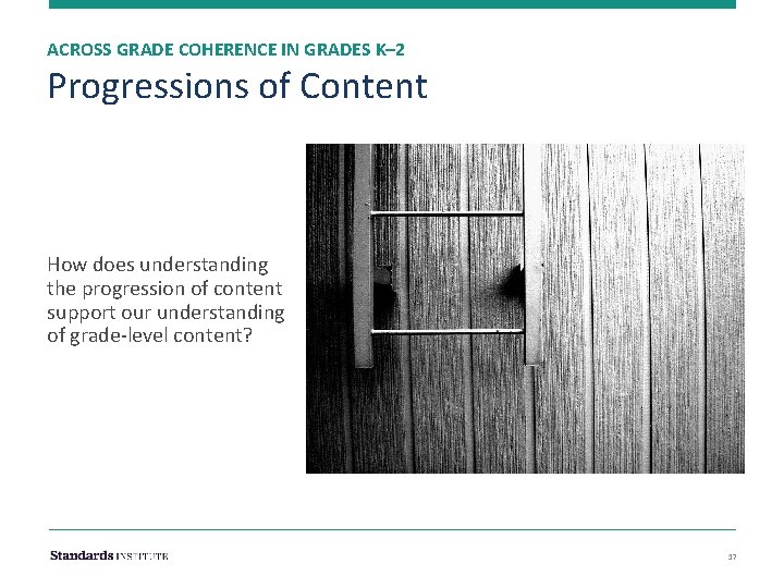 ACROSS GRADE COHERENCE IN GRADES K– 2 Progressions of Content How does understanding the