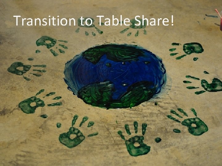 Transition to Table Share! 31 