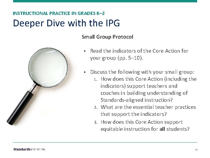 INSTRUCTIONAL PRACTICE IN GRADES K– 2 Deeper Dive with the IPG Small Group Protocol