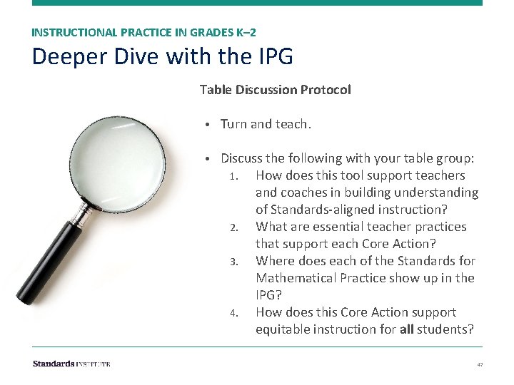 INSTRUCTIONAL PRACTICE IN GRADES K– 2 Deeper Dive with the IPG Table Discussion Protocol