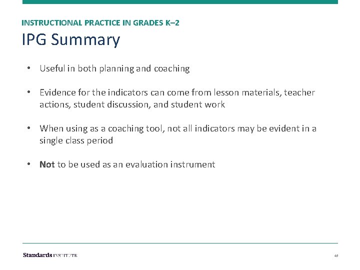 INSTRUCTIONAL PRACTICE IN GRADES K– 2 IPG Summary • Useful in both planning and