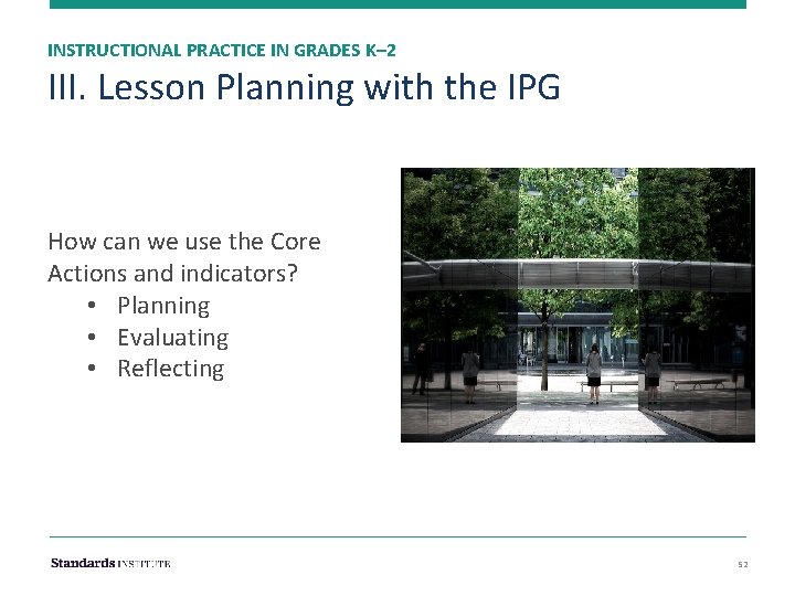 INSTRUCTIONAL PRACTICE IN GRADES K– 2 III. Lesson Planning with the IPG How can