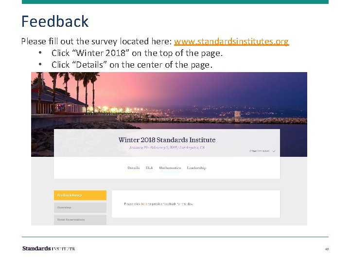 Feedback Please fill out the survey located here: www. standardsinstitutes. org • Click “Winter