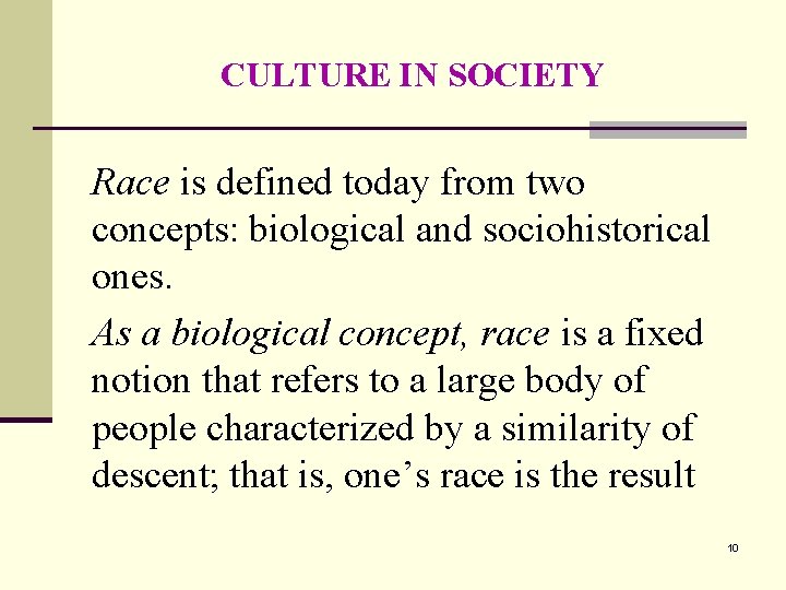 CULTURE IN SOCIETY Race is defined today from two concepts: biological and sociohistorical ones.