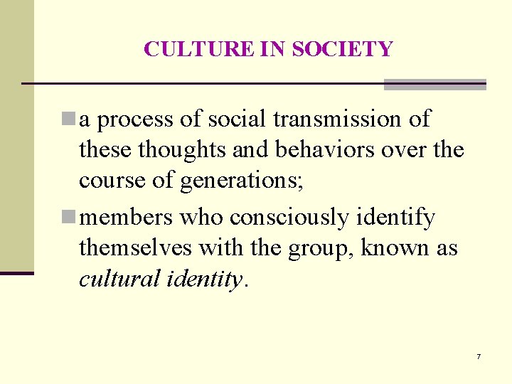 CULTURE IN SOCIETY n a process of social transmission of these thoughts and behaviors