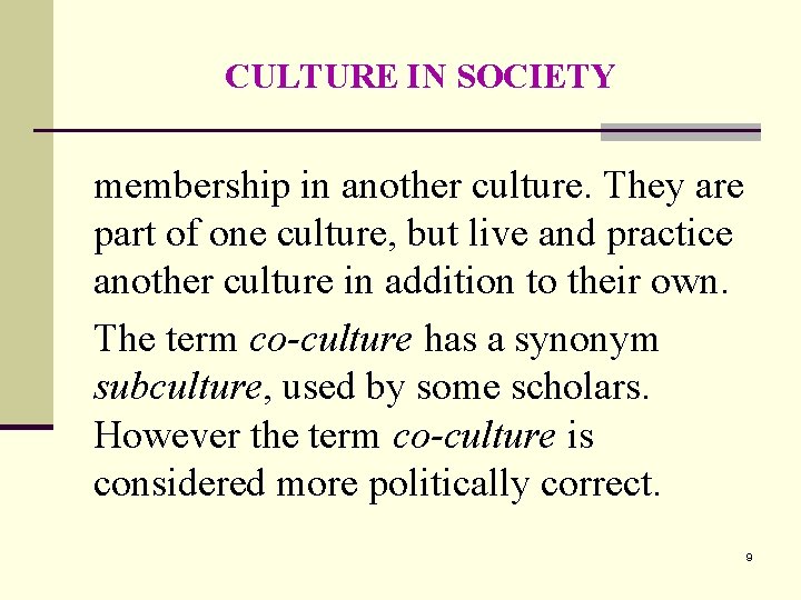 CULTURE IN SOCIETY membership in another culture. They are part of one culture, but