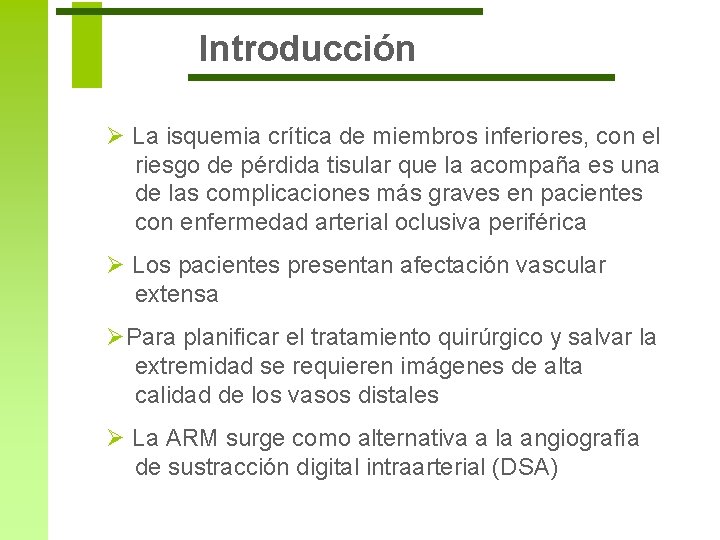 Introducción Ø La isquemia crítica de miembros inferiores, con el riesgo de pérdida tisular