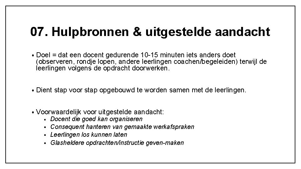 07. Hulpbronnen & uitgestelde aandacht • Doel = dat een docent gedurende 10 -15 07. Hulpbronnen & uitgestelde aandacht • Doel = dat een docent gedurende 10 -15