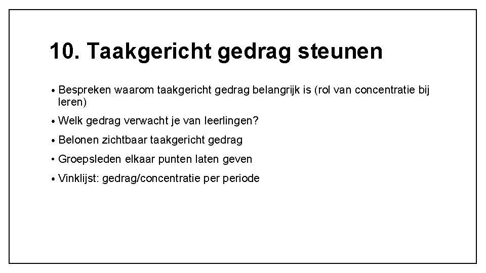 10. Taakgericht gedrag steunen • Bespreken waarom taakgericht gedrag belangrijk is (rol van concentratie 10. Taakgericht gedrag steunen • Bespreken waarom taakgericht gedrag belangrijk is (rol van concentratie