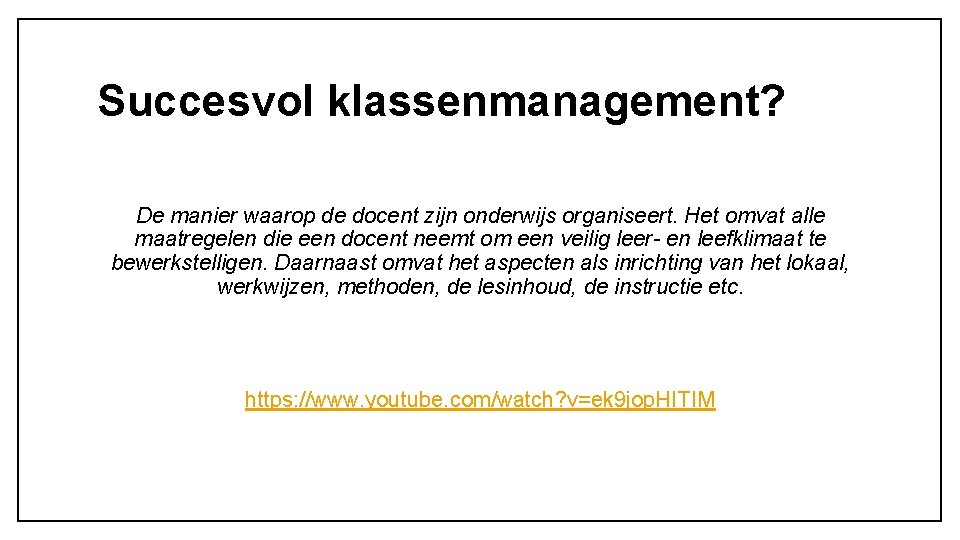 Succesvol klassenmanagement? De manier waarop de docent zijn onderwijs organiseert. Het omvat alle maatregelen Succesvol klassenmanagement? De manier waarop de docent zijn onderwijs organiseert. Het omvat alle maatregelen