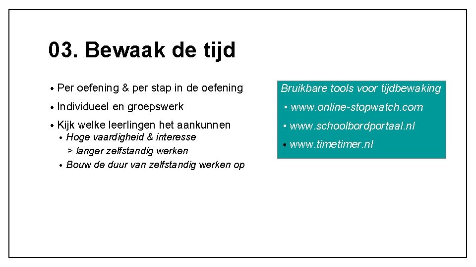 03. Bewaak de tijd • Per oefening & per stap in de oefening Bruikbare 03. Bewaak de tijd • Per oefening & per stap in de oefening Bruikbare