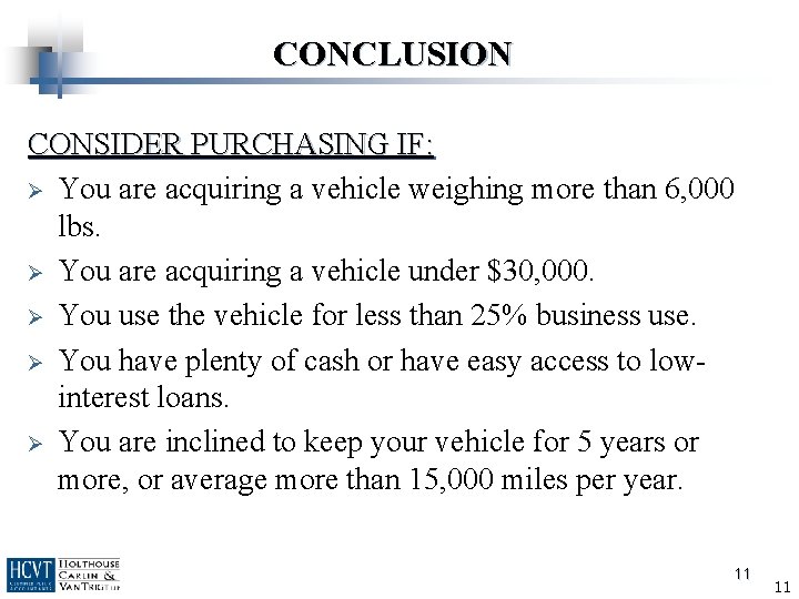CONCLUSION CONSIDER PURCHASING IF: Ø You are acquiring a vehicle weighing more than 6,