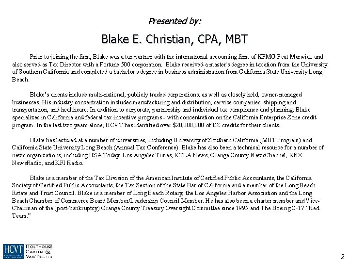 Presented by: Blake E. Christian, CPA, MBT Prior to joining the firm, Blake was