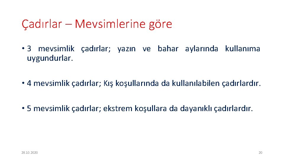 Çadırlar – Mevsimlerine göre • 3 mevsimlik çadırlar; yazın ve bahar aylarında kullanıma uygundurlar.