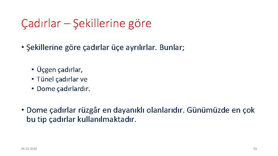 Çadırlar – Şekillerine göre • Şekillerine göre çadırlar üçe ayrılırlar. Bunlar; • Üçgen çadırlar,