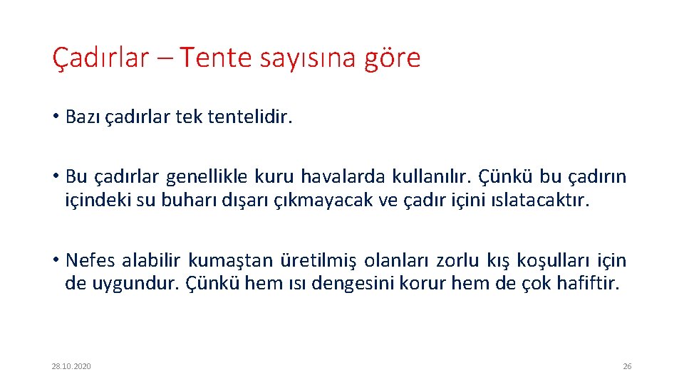 Çadırlar – Tente sayısına göre • Bazı çadırlar tek tentelidir. • Bu çadırlar genellikle