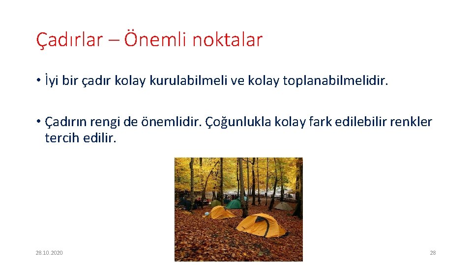 Çadırlar – Önemli noktalar • İyi bir çadır kolay kurulabilmeli ve kolay toplanabilmelidir. •