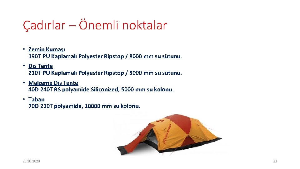 Çadırlar – Önemli noktalar • Zemin Kumaşı 190 T PU Kaplamalı Polyester Ripstop /