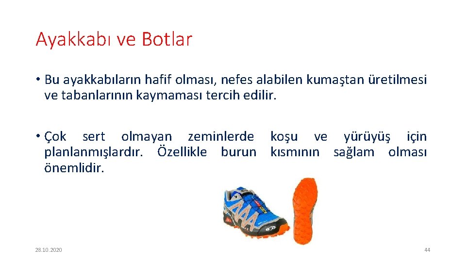 Ayakkabı ve Botlar • Bu ayakkabıların hafif olması, nefes alabilen kumaştan üretilmesi ve tabanlarının