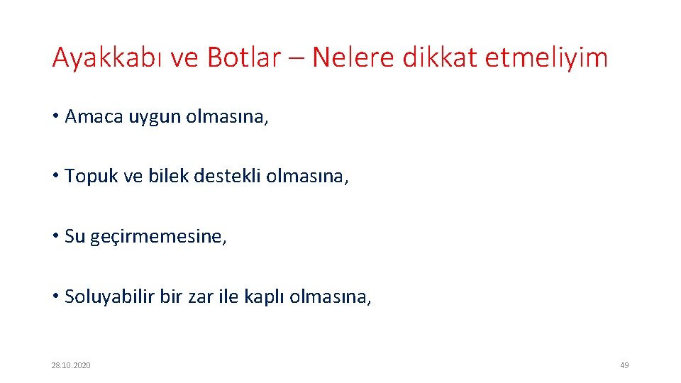 Ayakkabı ve Botlar – Nelere dikkat etmeliyim • Amaca uygun olmasına, • Topuk ve