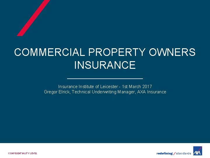 COMMERCIAL PROPERTY OWNERS INSURANCE Insurance Institute of Leicester - 1 st March 2017 Gregor