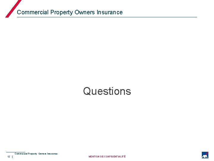 Commercial Property Owners Insurance Questions Commercial Property Owners Insurance 12 | MENTION DE CONFIDENTIALITÉ