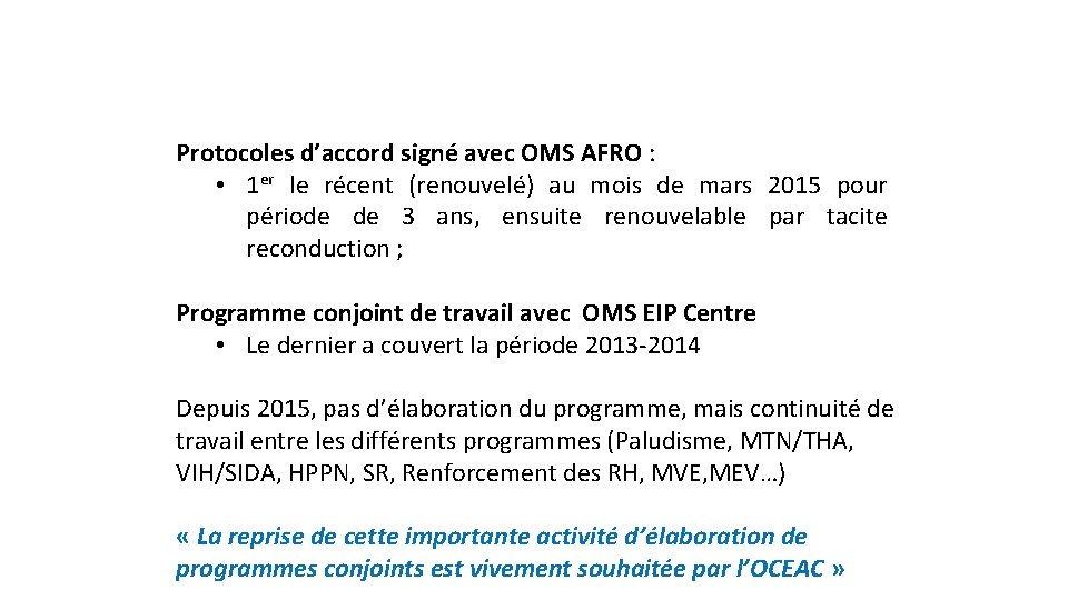  Protocoles d’accord signé avec OMS AFRO : • 1 er le récent (renouvelé)