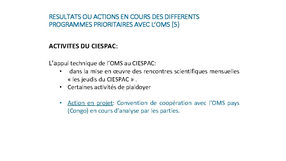 RESULTATS OU ACTIONS EN COURS DES DIFFERENTS PROGRAMMES PRIORITAIRES AVEC L’OMS (5) ACTIVITES DU