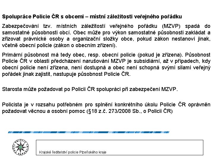 Spolupráce Policie ČR s obcemi – místní záležitosti veřejného pořádku Zabezpečování tzv. místních záležitostí